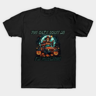 You can't scare me, I'm a paramedic! Halloween time T-Shirt